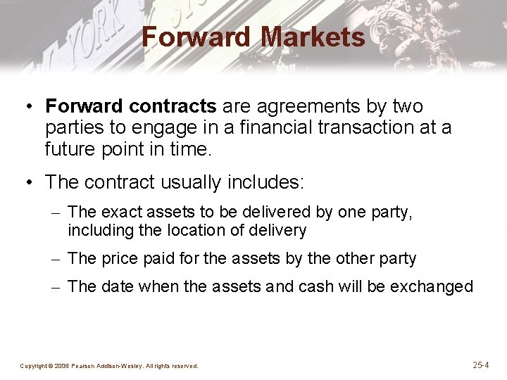 Forward Markets • Forward contracts are agreements by two parties to engage in a