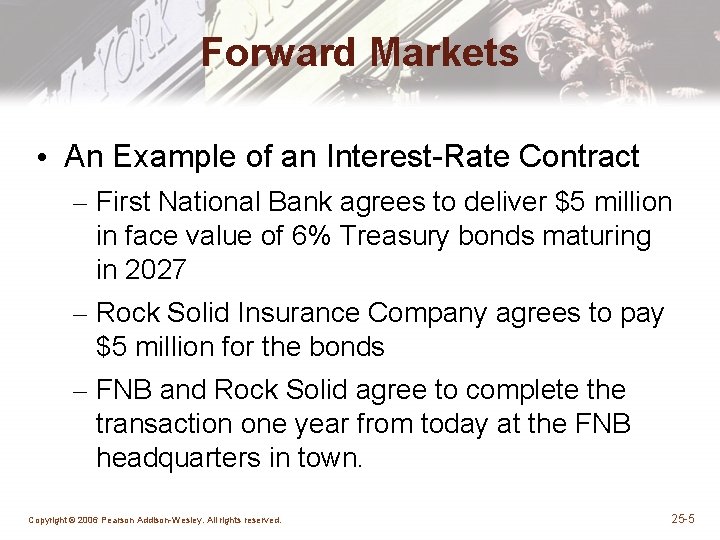 Forward Markets • An Example of an Interest-Rate Contract – First National Bank agrees