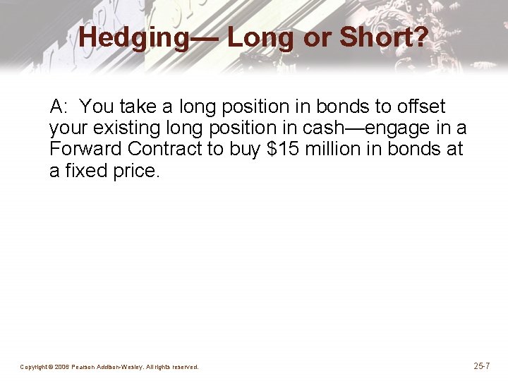 Hedging— Long or Short? A: You take a long position in bonds to offset