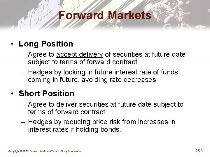 Forward Markets • Long Position – Agree to accept delivery of securities at future