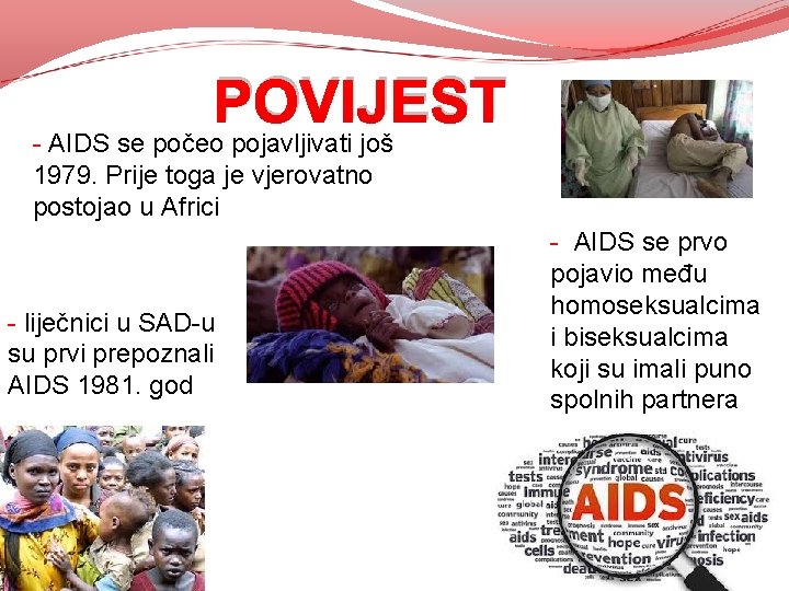 POVIJEST - AIDS se počeo pojavljivati još 1979. Prije toga je vjerovatno postojao u POVIJEST - AIDS se počeo pojavljivati još 1979. Prije toga je vjerovatno postojao u