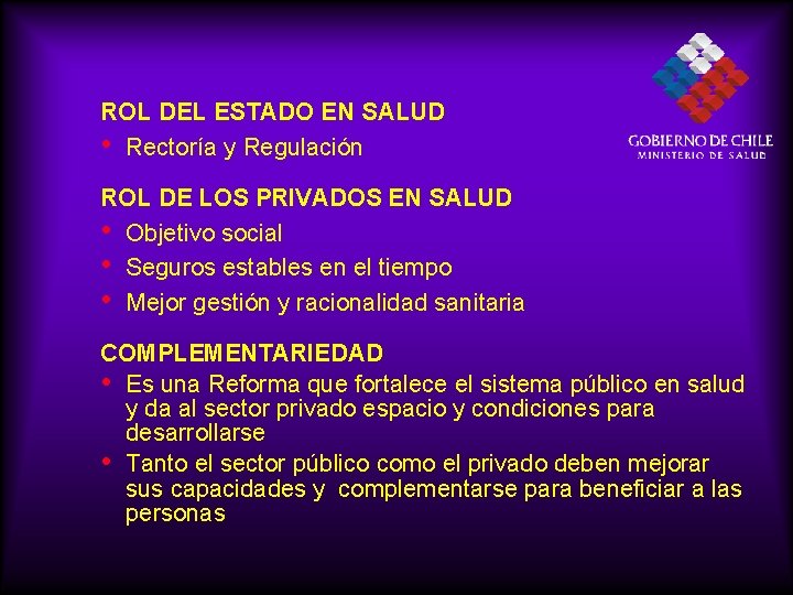 ROL DEL ESTADO EN SALUD • Rectoría y Regulación ROL DE LOS PRIVADOS EN