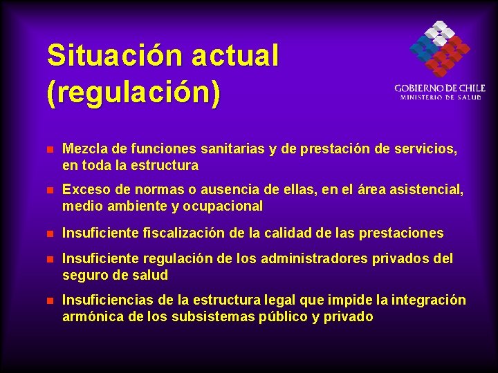 Situación actual (regulación) Mezcla de funciones sanitarias y de prestación de servicios, en toda