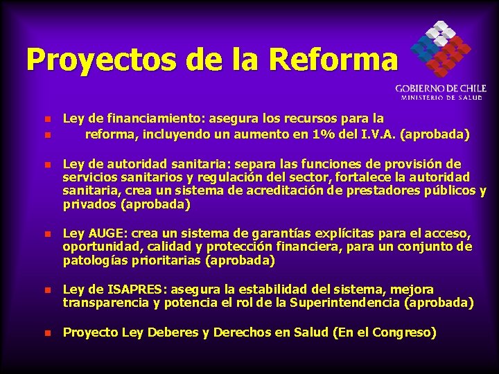 Proyectos de la Reforma Ley de financiamiento: asegura los recursos para la reforma, incluyendo