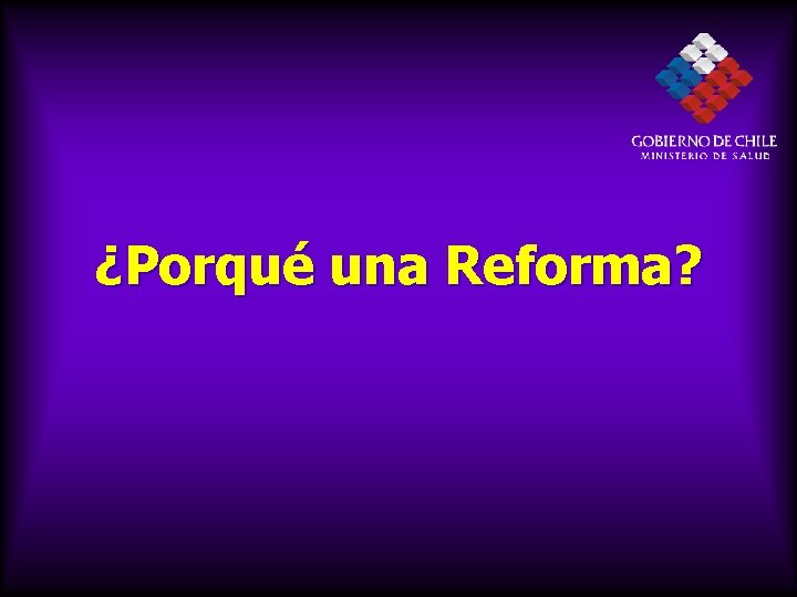 ¿Porqué una Reforma? 