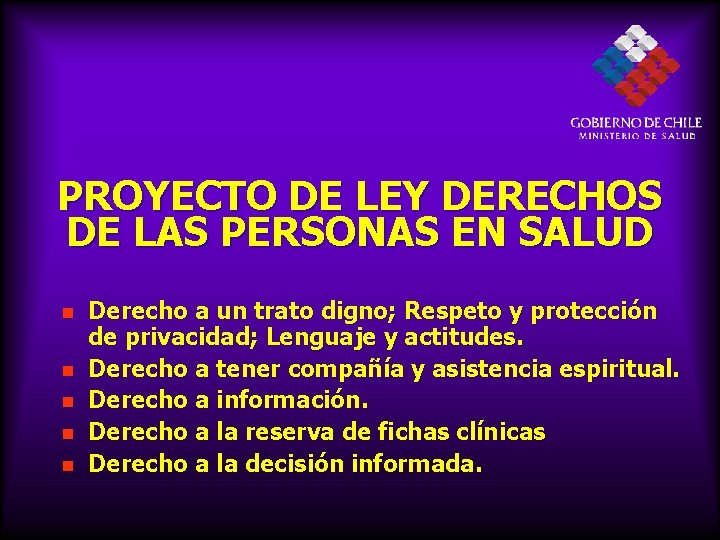 PROYECTO DE LEY DERECHOS DE LAS PERSONAS EN SALUD Derecho a un trato digno;