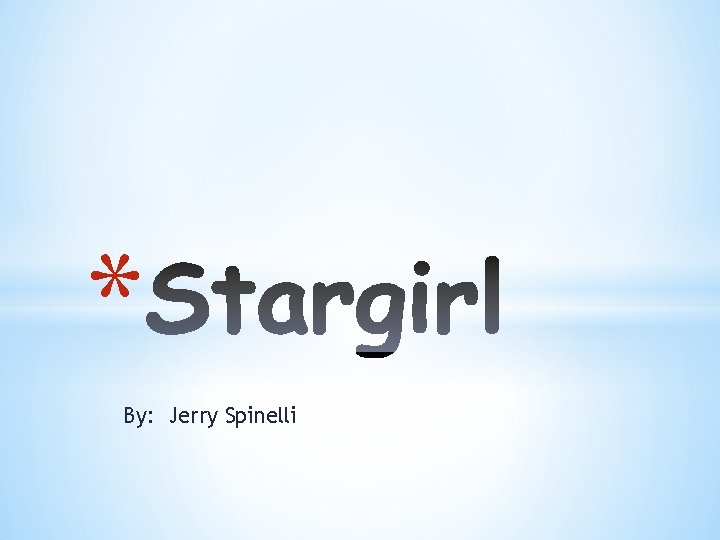 * By: Jerry Spinelli 