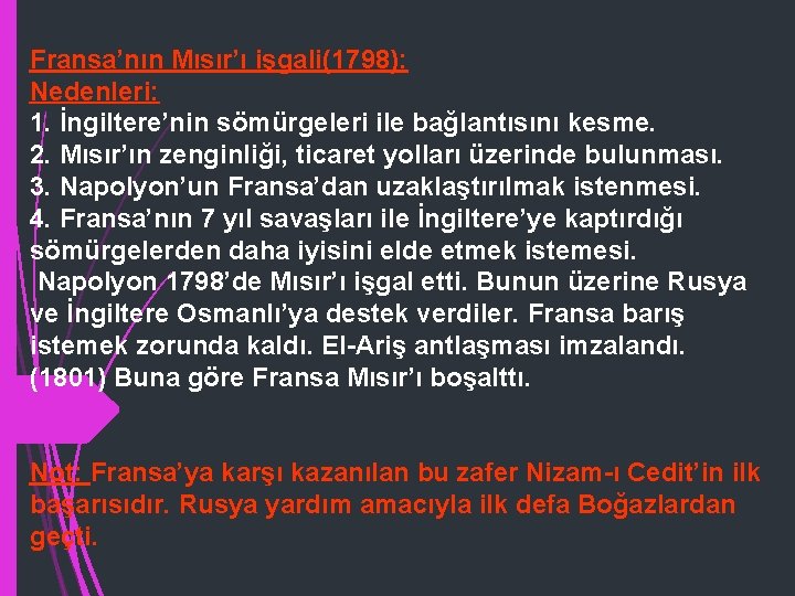 Fransa’nın Mısır’ı işgali(1798): Nedenleri: 1. İngiltere’nin sömürgeleri ile bağlantısını kesme. 2. Mısır’ın zenginliği, ticaret