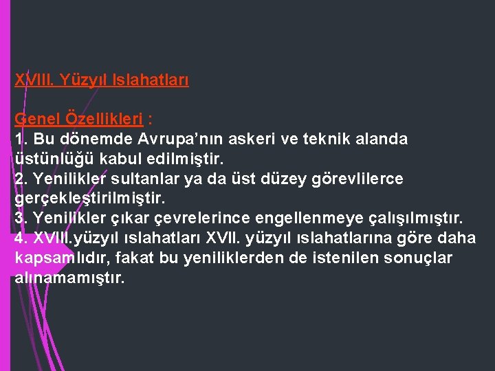 XVIII. Yüzyıl Islahatları Genel Özellikleri : 1. Bu dönemde Avrupa’nın askeri ve teknik alanda