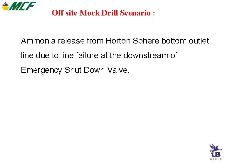Off site Mock Drill Scenario : Ammonia release from Horton Sphere bottom outlet line Off site Mock Drill Scenario : Ammonia release from Horton Sphere bottom outlet line