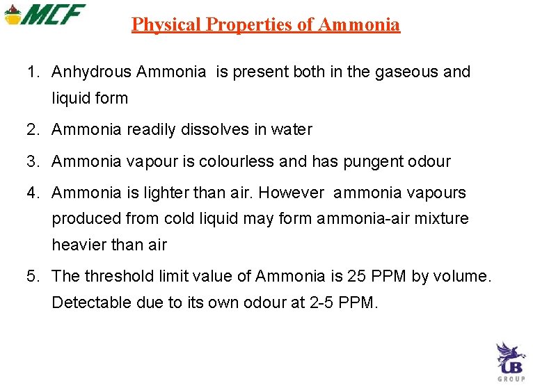 Physical Properties of Ammonia 1. Anhydrous Ammonia is present both in the gaseous and Physical Properties of Ammonia 1. Anhydrous Ammonia is present both in the gaseous and