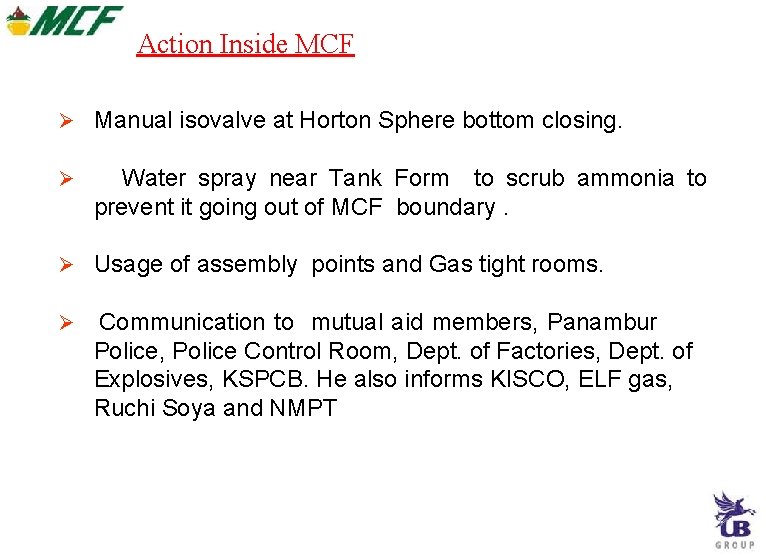 Action Inside MCF Manual isovalve at Horton Sphere bottom closing. Water spray near Tank Action Inside MCF Manual isovalve at Horton Sphere bottom closing. Water spray near Tank
