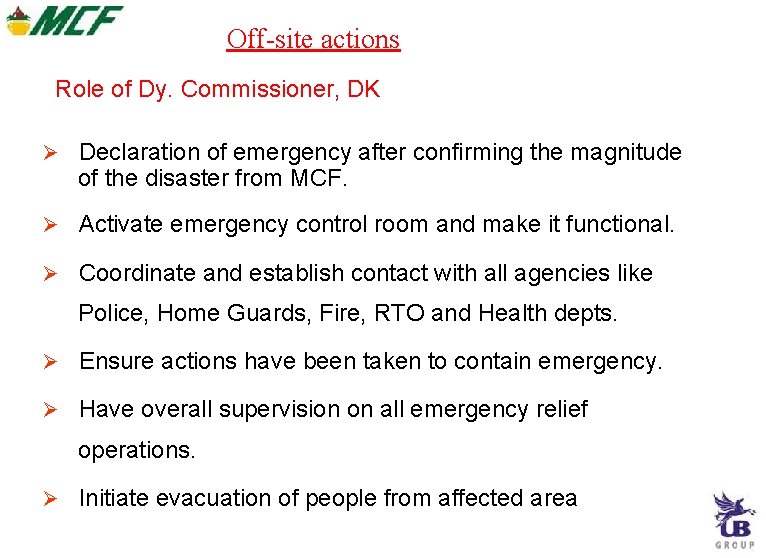 Off-site actions Role of Dy. Commissioner, DK Declaration of emergency after confirming the magnitude Off-site actions Role of Dy. Commissioner, DK Declaration of emergency after confirming the magnitude