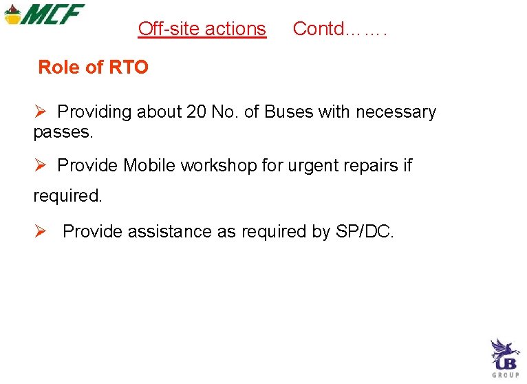 Off-site actions Contd……. Role of RTO Providing about 20 No. of Buses with necessary Off-site actions Contd……. Role of RTO Providing about 20 No. of Buses with necessary