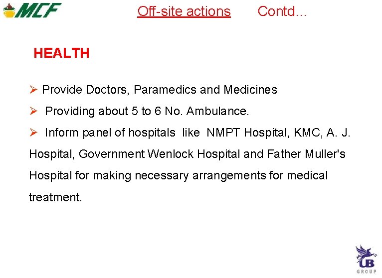 Off-site actions Contd… HEALTH Provide Doctors, Paramedics and Medicines Providing about 5 to 6 Off-site actions Contd… HEALTH Provide Doctors, Paramedics and Medicines Providing about 5 to 6