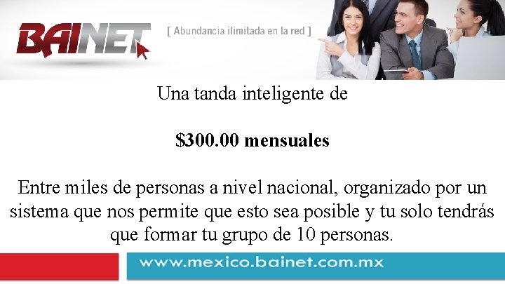 Una tanda inteligente de $300. 00 mensuales Entre miles de personas a nivel nacional,