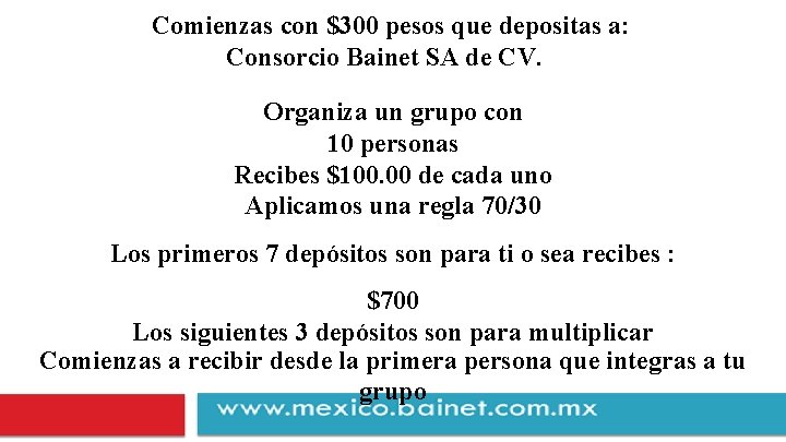 Comienzas con $300 pesos que depositas a: Consorcio Bainet SA de CV. Organiza un