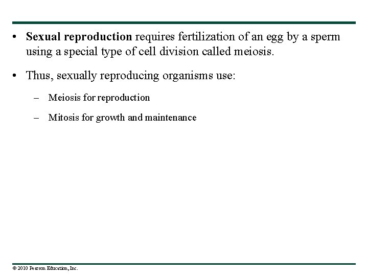  • Sexual reproduction requires fertilization of an egg by a sperm using a