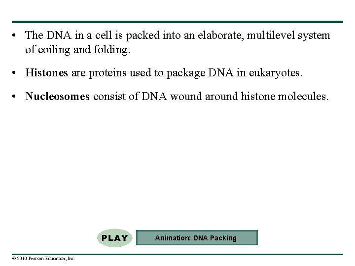  • The DNA in a cell is packed into an elaborate, multilevel system