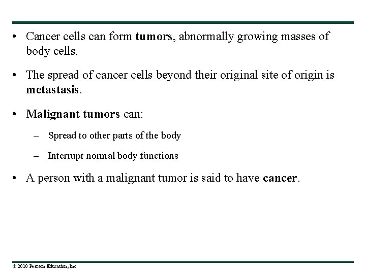  • Cancer cells can form tumors, abnormally growing masses of body cells. •