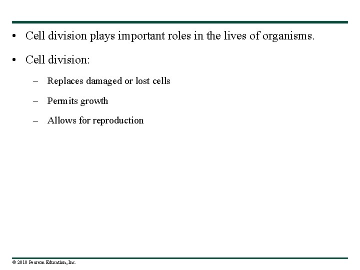  • Cell division plays important roles in the lives of organisms. • Cell