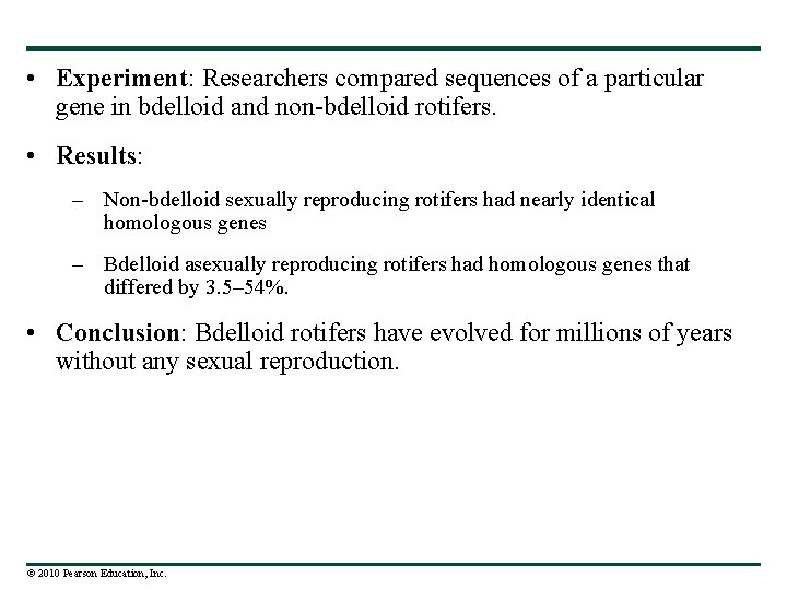  • Experiment: Researchers compared sequences of a particular gene in bdelloid and non-bdelloid
