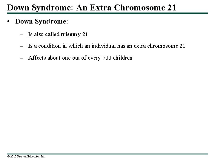 Down Syndrome: An Extra Chromosome 21 • Down Syndrome: – Is also called trisomy