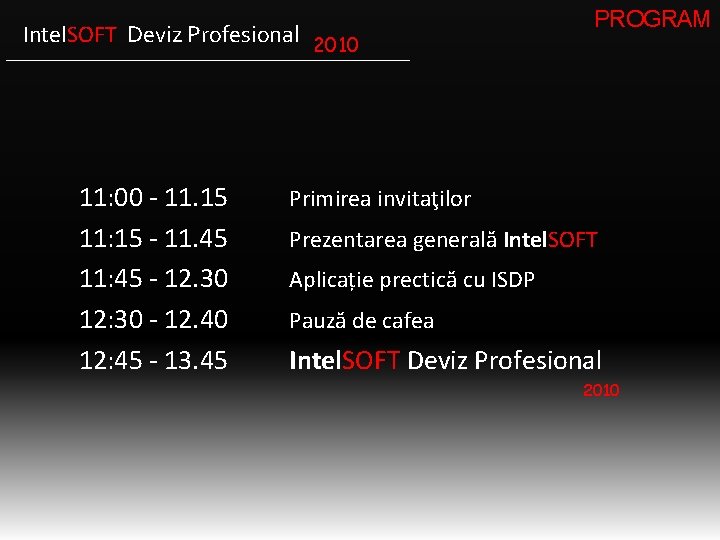 Intel. SOFT Deviz Profesional 2010 11: 00 - 11. 15 11: 15 - 11.