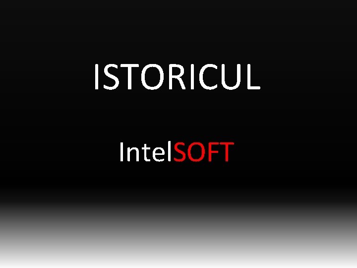ISTORICUL Intel. SOFT 