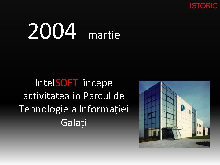 ISTORIC 2004 martie Intel. SOFT începe activitatea in Parcul de Tehnologie a Informației Galați