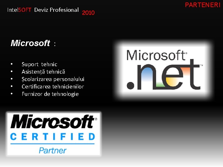 Intel. SOFT Deviz Profesional 2010 Microsoft : • • • Suport tehnic Asistență tehnică