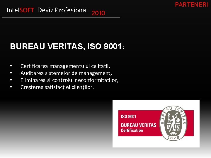 Intel. SOFT Deviz Profesional 2010 BUREAU VERITAS, ISO 9001: • • Certificarea managementului calitatii,