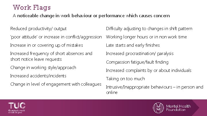 Work Flags A noticeable change in work behaviour or performance which causes concern Reduced
