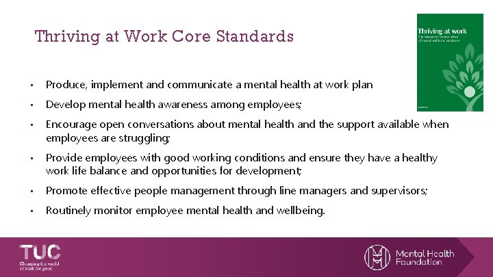 Thriving at Work Core Standards • Produce, implement and communicate a mental health at