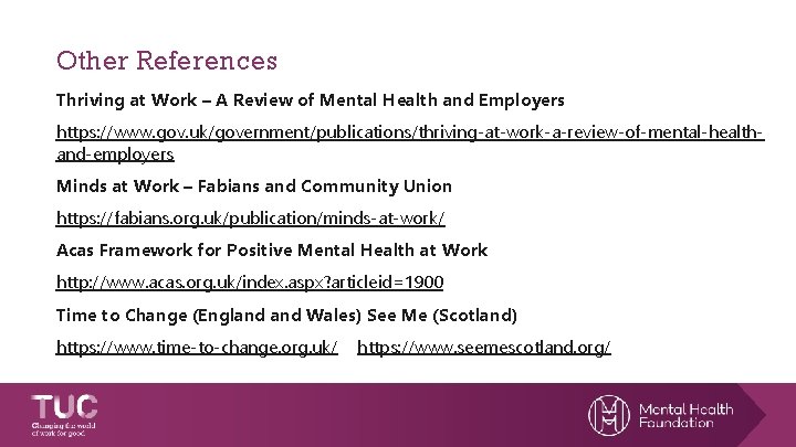 Other References Thriving at Work – A Review of Mental Health and Employers https: