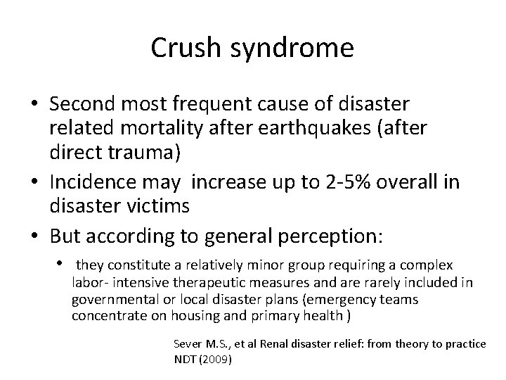 Crush syndrome • Second most frequent cause of disaster related mortality after earthquakes (after