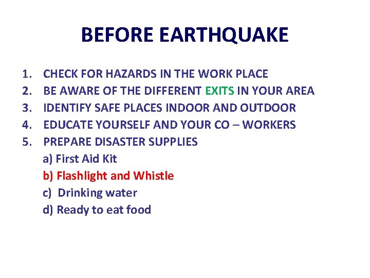 BEFORE EARTHQUAKE 1. CHECK FOR HAZARDS IN THE WORK PLACE 2. BE AWARE OF