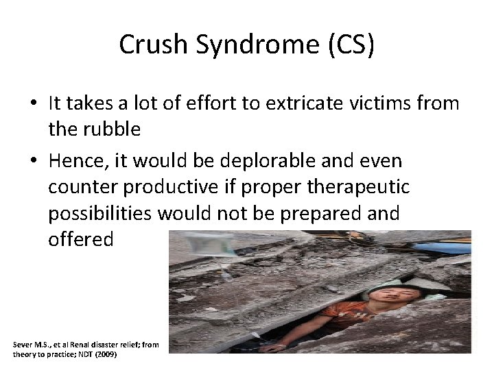 Crush Syndrome (CS) • It takes a lot of effort to extricate victims from