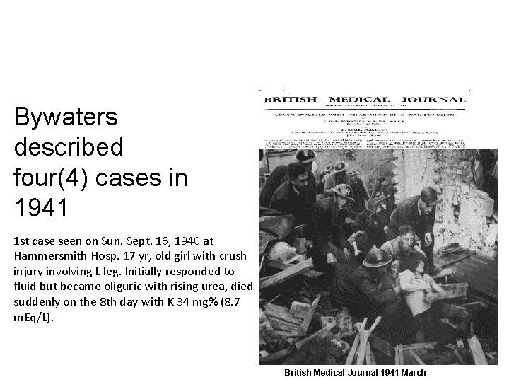 Bywaters described four(4) cases in 1941 1 st case seen on Sun. Sept. 16,