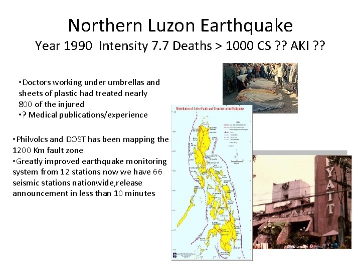 Northern Luzon Earthquake Year 1990 Intensity 7. 7 Deaths > 1000 CS ? ?