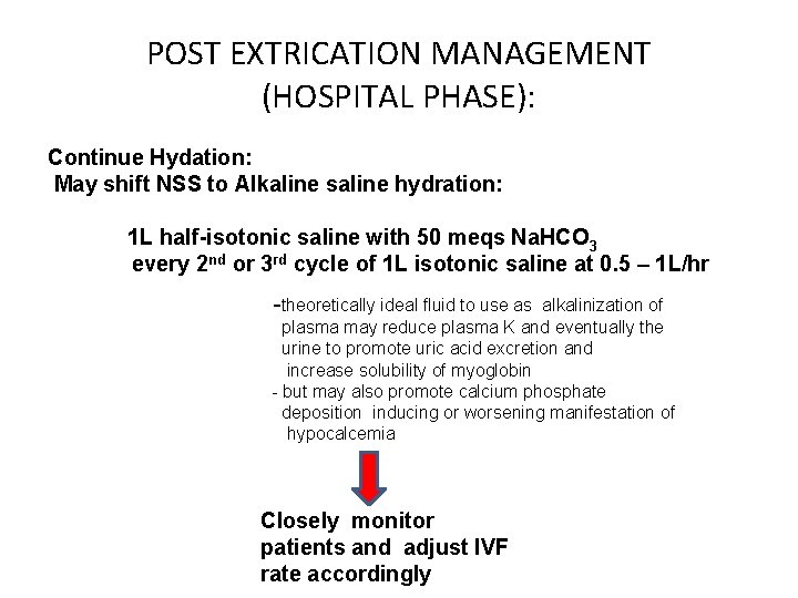 POST EXTRICATION MANAGEMENT (HOSPITAL PHASE): Continue Hydation: May shift NSS to Alkaline saline hydration: