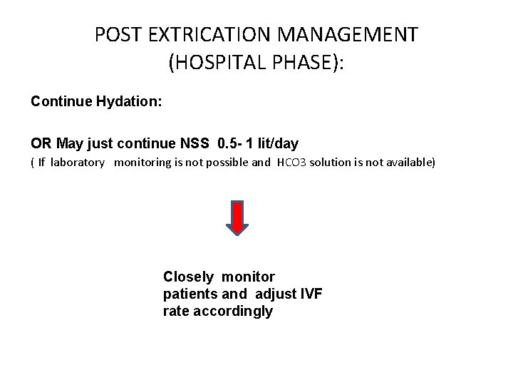 POST EXTRICATION MANAGEMENT (HOSPITAL PHASE): Continue Hydation: OR May just continue NSS 0. 5