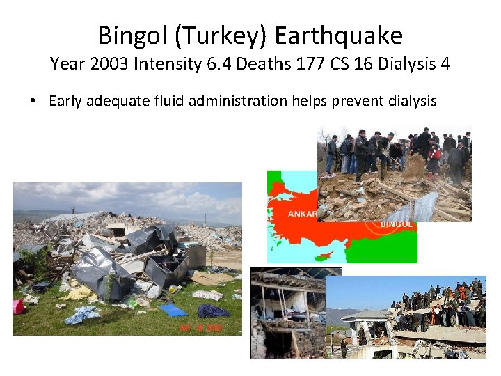 Bingol (Turkey) Earthquake Year 2003 Intensity 6. 4 Deaths 177 CS 16 Dialysis 4