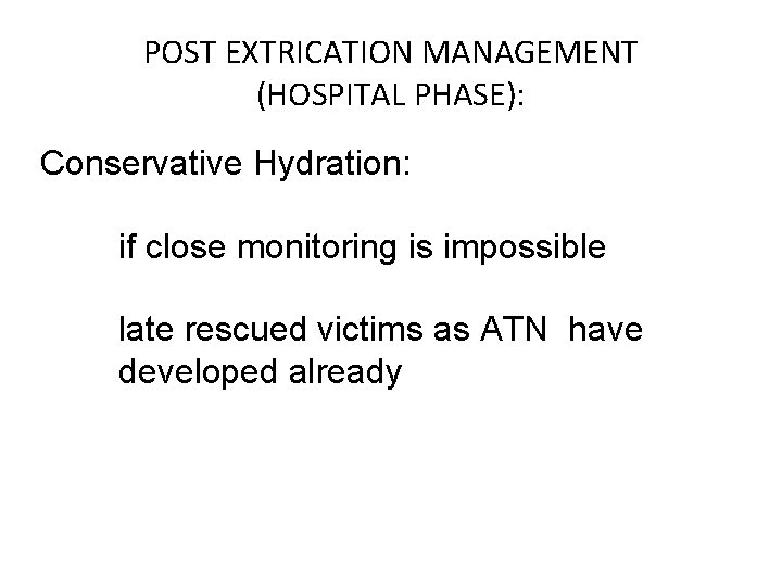 POST EXTRICATION MANAGEMENT (HOSPITAL PHASE): Conservative Hydration: if close monitoring is impossible late rescued