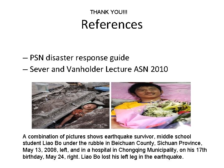 THANK YOU!!! References – PSN disaster response guide – Sever and Vanholder Lecture ASN