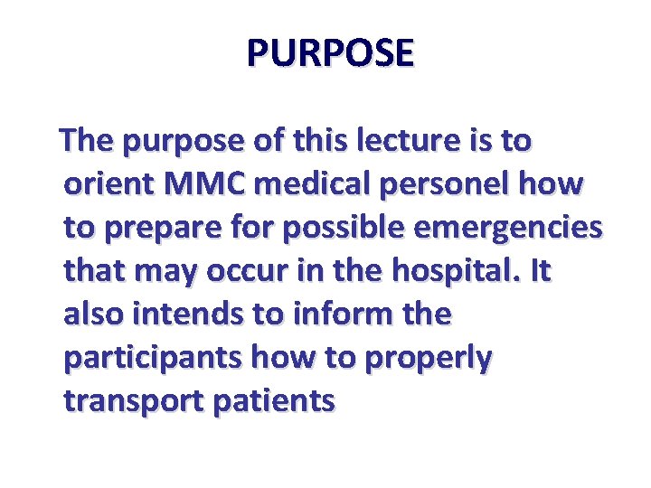 PURPOSE The purpose of this lecture is to orient MMC medical personel how to