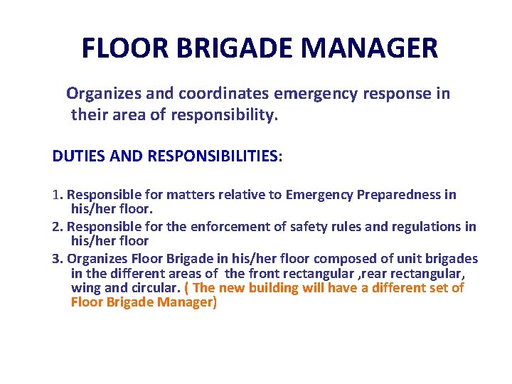 FLOOR BRIGADE MANAGER Organizes and coordinates emergency response in their area of responsibility. DUTIES