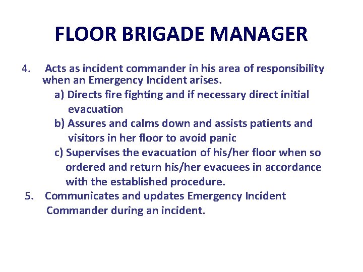 FLOOR BRIGADE MANAGER 4. Acts as incident commander in his area of responsibility when