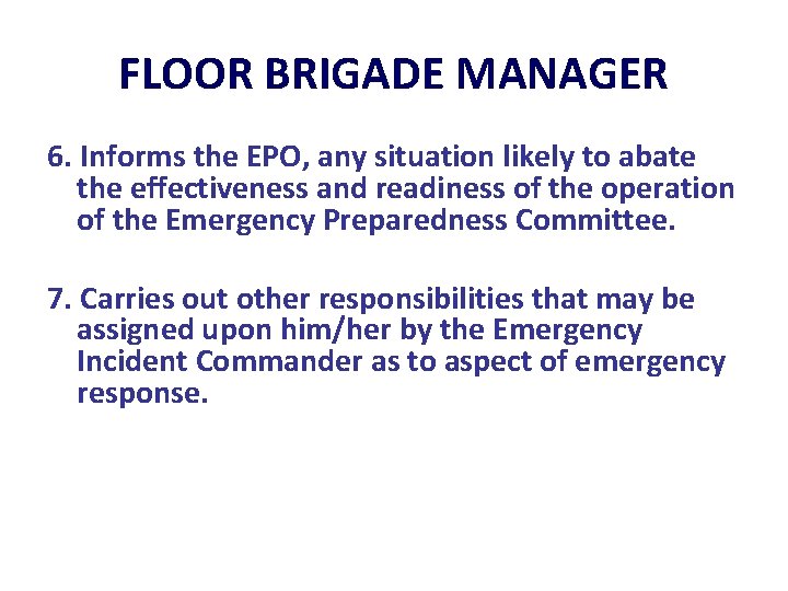 FLOOR BRIGADE MANAGER 6. Informs the EPO, any situation likely to abate the effectiveness