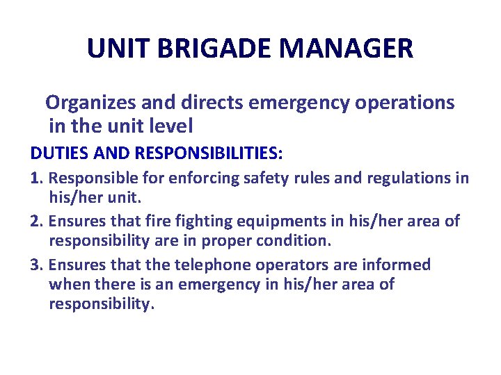 UNIT BRIGADE MANAGER Organizes and directs emergency operations in the unit level DUTIES AND